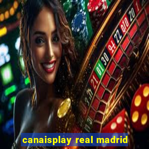 canaisplay real madrid